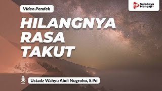 Buah Takwa: Hilangnya Rasa Takut Pada Selain Allah - Ustadz Wahyu Abdi Nugroho, S.Pd