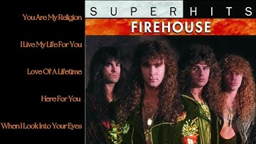 THE VERY BEST OF FIREHOUSE || GREATEST HITS