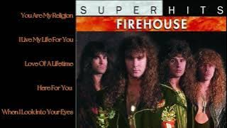 THE VERY BEST OF FIREHOUSE || GREATEST HITS