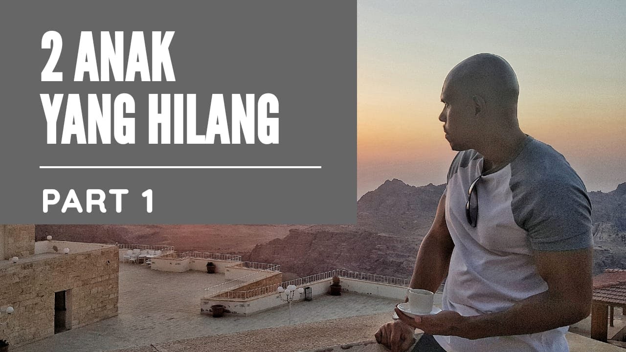 2 ANAK YANG HILANG - PART 1