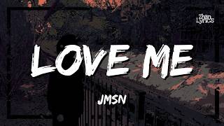 JMSN - Love Me (Lyrics)