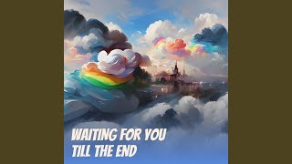 Download Lagu Waiting for You Till the End MP3