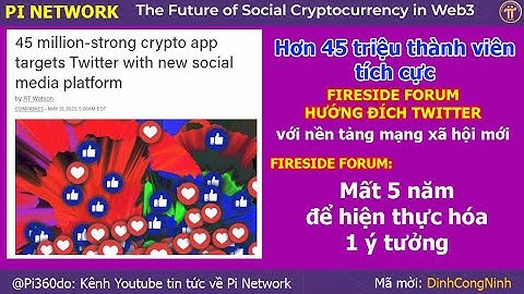 Pi Network: Diễn Đàn Fireside hướng đích là Twitter với nền tảng mạng XH mới. 5 năm để hiện thực hóa