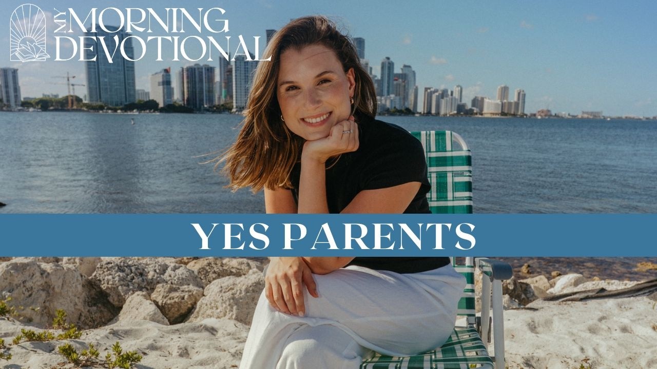 Yes Parents | My Morning Devotional Episode 1465 | Morning Prayer Podcast