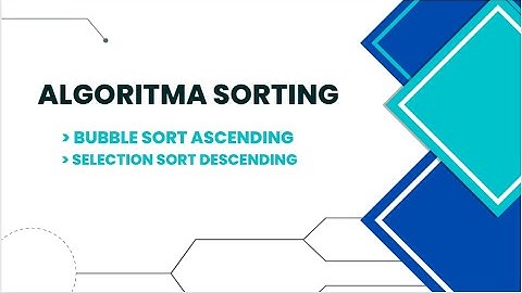 Kelompok 6 2A  I  Traching Program Algoritma Sorting (Bubble Sort & Selection Sort)