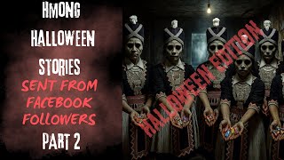 Hmong Halloween Stories Sent By Facebook Followers Pt 2 (SCARY HMONG HALLOWEEN STORIES)