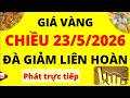Trực tiếp giá vàng Chiều hôm nay ngày 23/5/2026 - Đà giảm liên hoàn giá vàng 9999, Sjc, Doji và Pnj