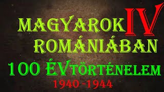 Erdélyi Magyarság Történelme XX. Század 4. rész -  1940 -1944 Teljes Dokumentum Film