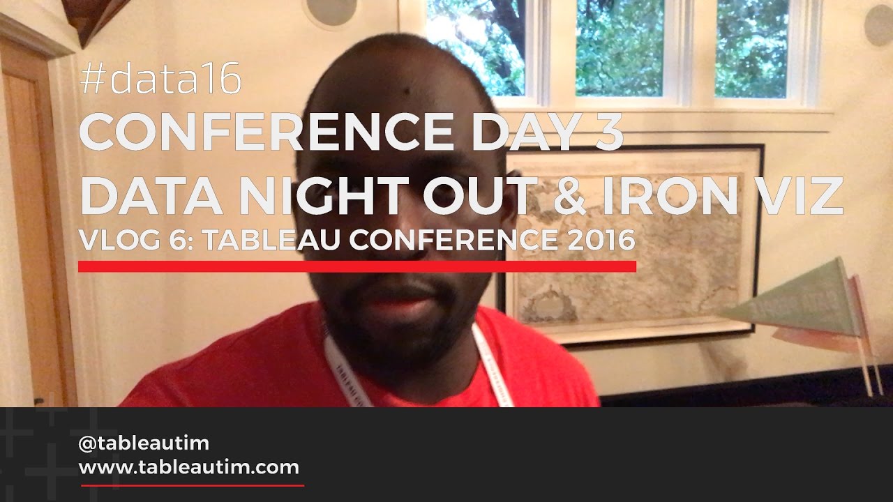 Vlog 6 Data Night Out & Iron Viz, Conference Day 3 (Tableau