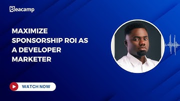 Maximize Sponsorship ROI as a Developer Marketer | Dev Marketing Strategy Tips
