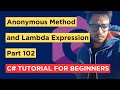 C# - Part 102 - Anonymous Methods & Lambda Expression - Tutorial For Beginners