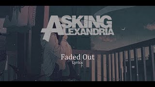 Asking Alexandria – Faded Out (Lyrics)