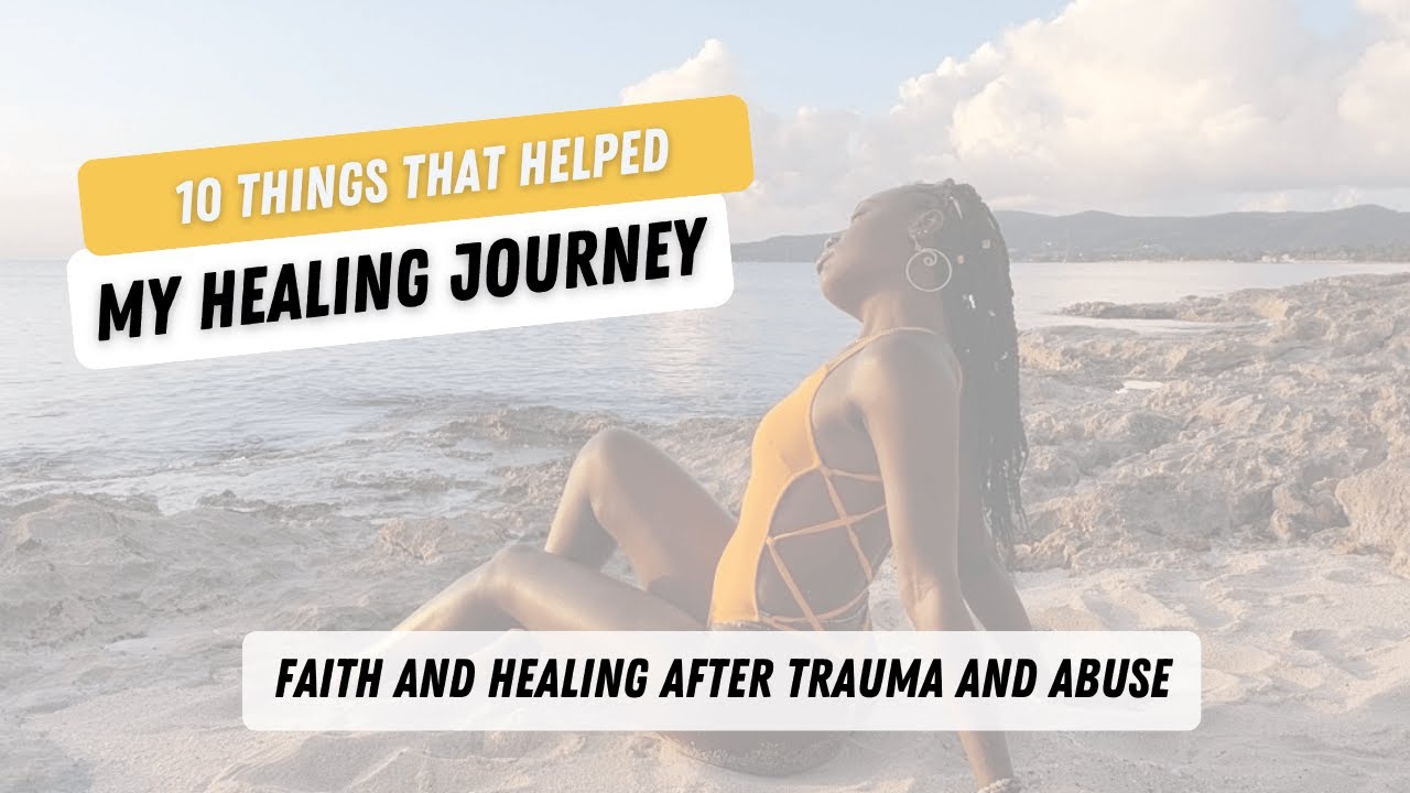 10 Things That Help Me Heal After Trauma & Abuse | #HealingThroughFaith #OvercomingAbuse