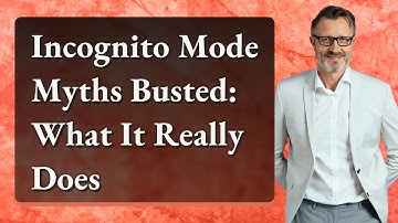 Incognito Mode Myths Busted: What It Really Does