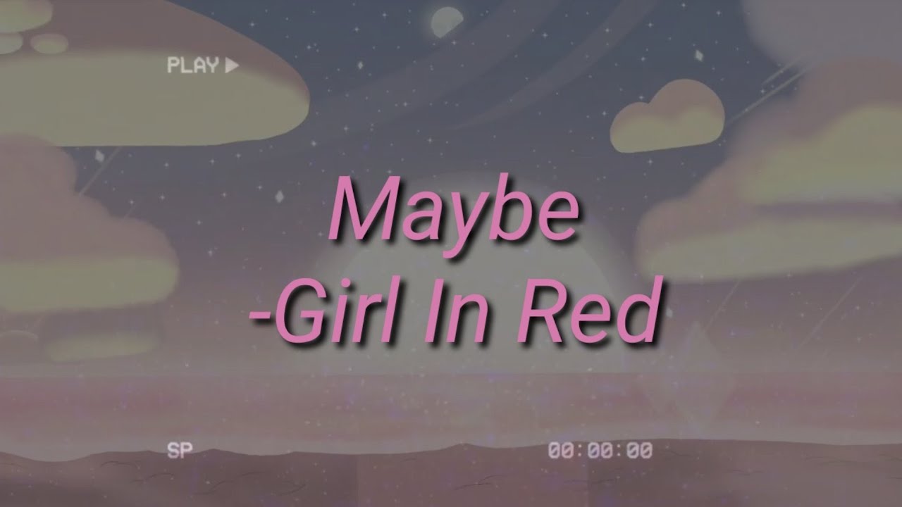 Girl in red Maybe (lyrics) YouTube