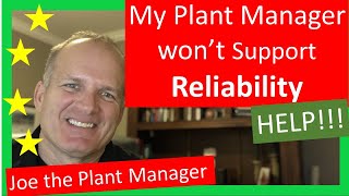 I can't get my plant manager to support reliability best practices - what can I do?