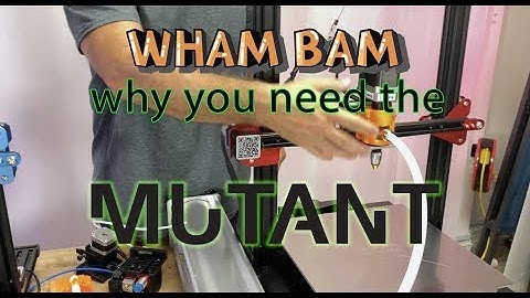 What Can the MUTANT Do For Your 3D Printer?