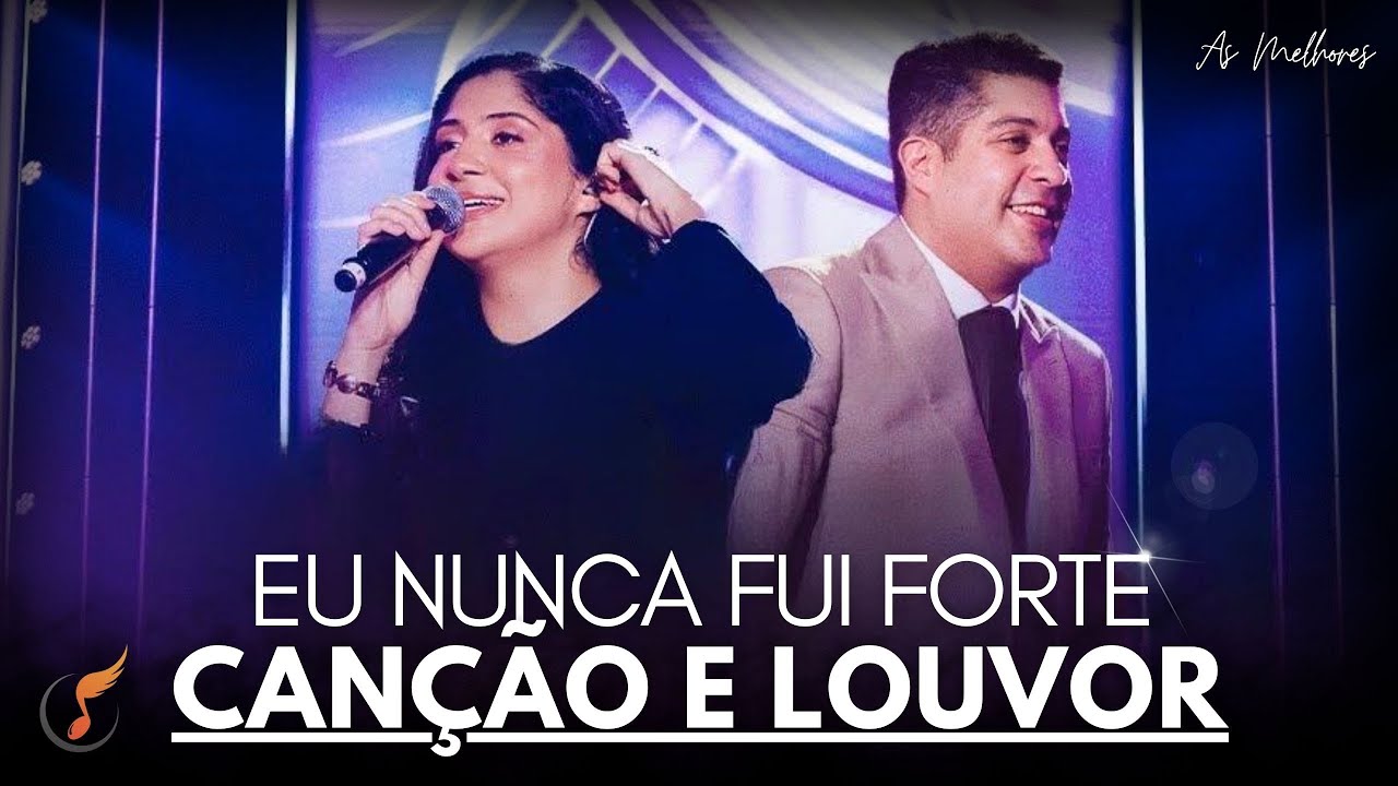 Canção e Louvor | Os Melhores Clipes - [DVD Eu Nuca Fui Forte]