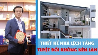 SAI PHẠM PHONG THỦY NGHIÊM TRỌNG TRONG THIẾT KẾ NHÀ LỆCH TẦNG Nếu Muốn Xây Dựng Nên Dừng Lại Ngay