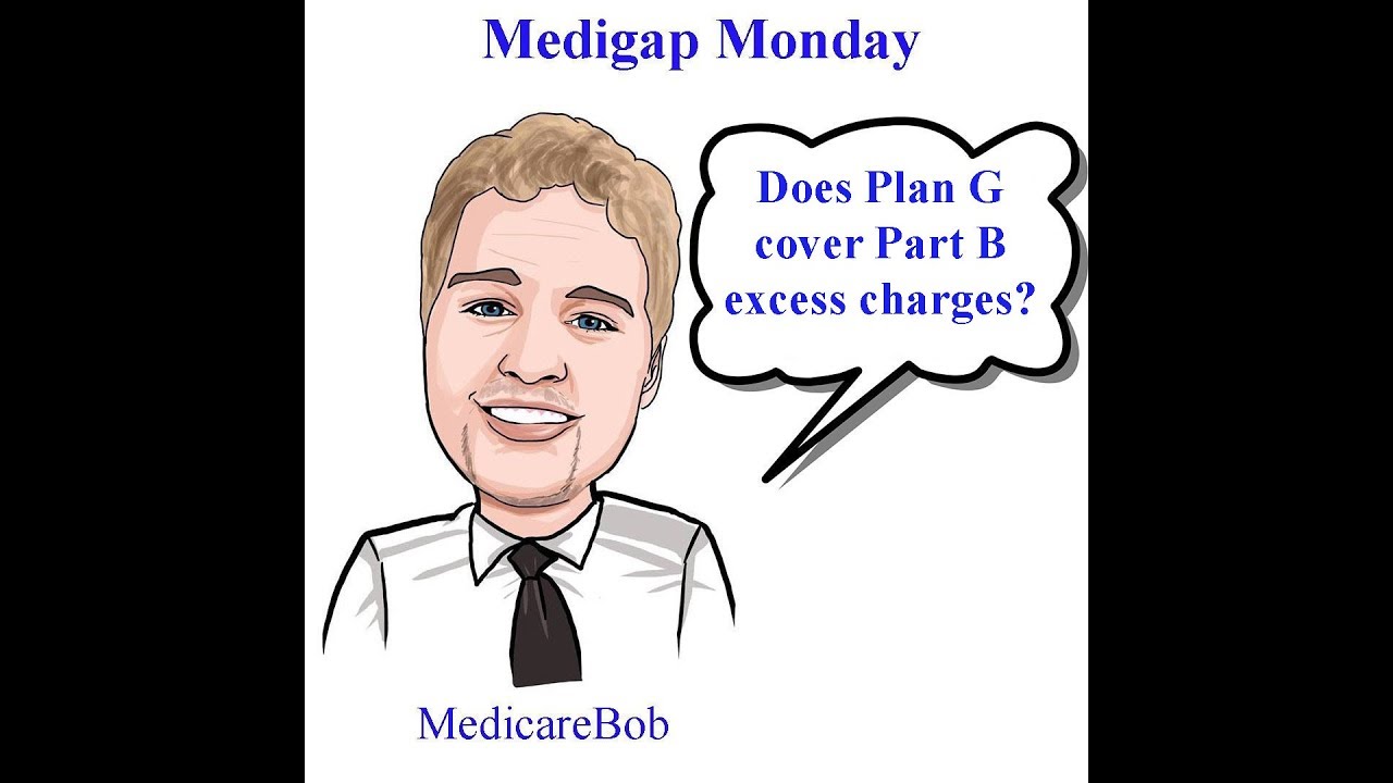 Medicare Part B Excess Charges Does Medicare Plan G Cover Part B