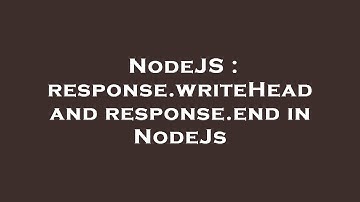 NodeJS : response.writeHead and response.end in NodeJs