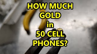 How much gold is actually in 50 cell phones?  Lets find out!