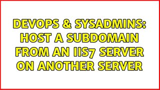 DevOps & SysAdmins: Host a subdomain from an IIS7 server on another server Wealth