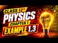 Class 12th Physics Chapter 1 Example 1.3