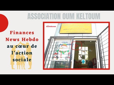 Association Oum Keltoum - Finances News Hebdo au cœur de l’action sociale