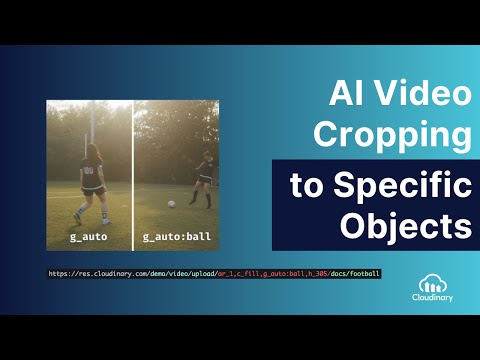 AI Video Cropping: Auto-Gravity for Objects - Cloudinary Product Update