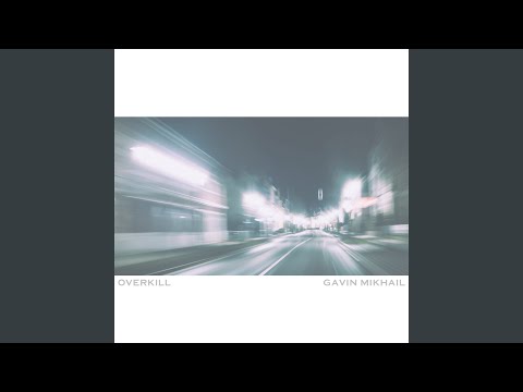 Gavin Mikhail - Overkill