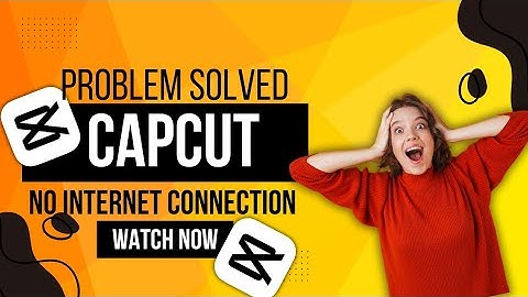 PROBLEM SOLVED,NO INTERNET CONNECTION PROBLEM IN CAPCUT.