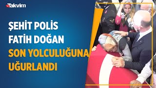 Suriyede Şehit Olan Özel Harekat Polisi Fatih Doğan Son Yolculuğuna Uğurlandı