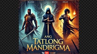 Tatlong Mandirigma: Bulag, Pipi, at Bingi | Isang Misteryosong Pakikipagsapalaran!"
