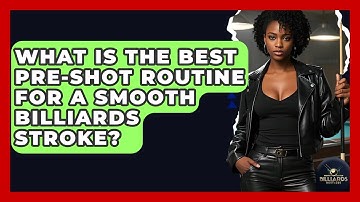 What Is The Best Pre-shot Routine For A Smooth Billiards Stroke? - Billiards Hustlers