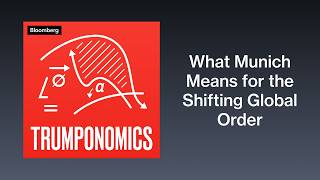 Exclusive What Munich Means for the Shifting Global Order | Trumponomics Profile