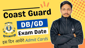 Indian Coast Guard DB/GD Exam Dates | Admit Cards | Official Update | Must Watch