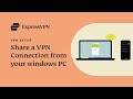 Share a VPN connection from your Windows PC