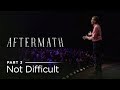 Aftermath, Part 3: Not Difficult // Andy Stanley