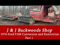 1976 Ford F100 Conversion and Restoration - Part 1