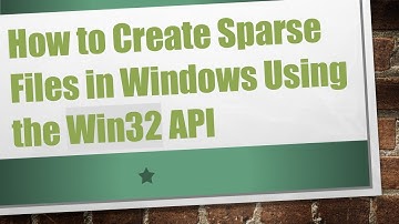 How to Create Sparse Files in Windows Using the Win32 API