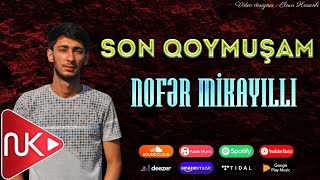 Nofer Mikayilli - Son Qoymusam 