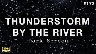 SOOTHING THUNDERSTORM and RELAXING RIVER Sounds for Sleeping (BLACK SCREEN)