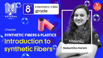 Synthetic fibers and plastics NCERT Class 8 Science Chapter 3 | CBSE | Vedantu | Nabamita Ma
