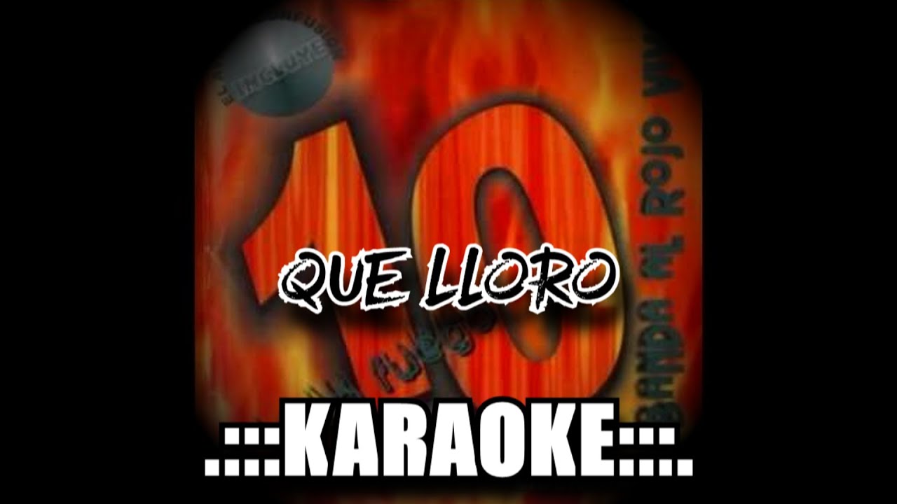 La Banda Al Rojo Vivo Que lloro ( KARAOKE )