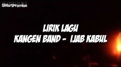 KANGEN BAND - IJAB KABUL LIRIK VIDEO  - Durasi: 3:56. 