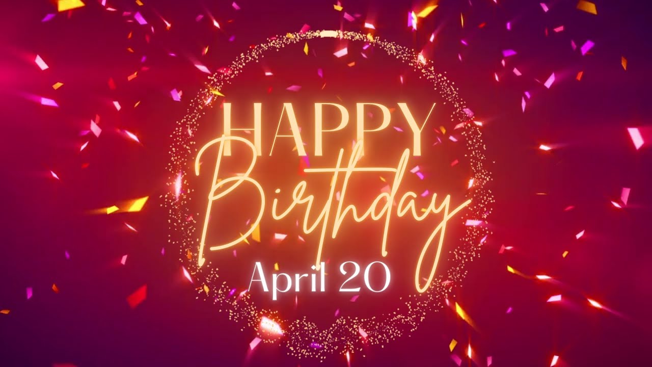 April 20 Birthday Song! Happy Birthday To You For April 20! Happy Birthday Song!