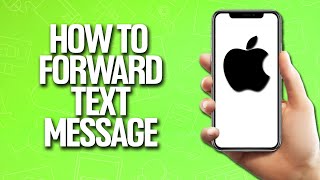 How To Forward Text Message In iPhone Tutorial