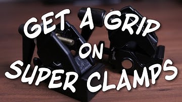Getting a Grip on Super Clamps