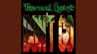 Video thumbnail of "Terminal Choice - Don't Go"